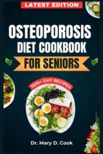 Osteoporosis Diet Cookbook for Seniors af Mary D Cook