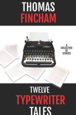 Twelve Typewriter Tales af Thomas Fincham
