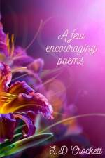 A Few Encouraging Poems af S D Crockett