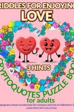 RIDDLES FOR ENJOYING LOVE. CRYPTOQUOTES PUZZLE BOOK for adults. 3-HINTS