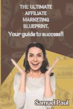 The Ultimate Affiliate marketing Blueprint. af Samuel Paul