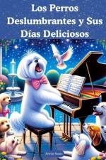 Los Perros Deslumbrantes y Sus Días Deliciosos af Annie Noor