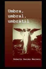Umbra, umbral, umbrátil af Roberto GarcÃ©s Marrero