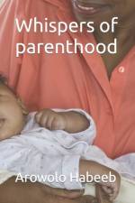 Whispers of parenthood af Arowolo Habeeb
