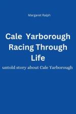 Cale Yarborough Racing Through Life af Margaret Ralph