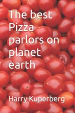 The best Pizza parlors on planet earth af Harry Kuperberg