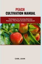 Peach Cultivation Manual af Carl Juan