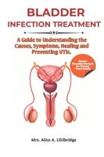 Bladder Infection Treatment af Alice A Lillibridge