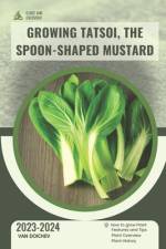 Growing Tatsoi, The Spoon-Shaped Mustard af Van Doichev