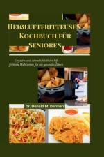 Heißluftfritteusen-Kochbuch für Senioren af Donald M Dermers