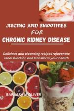 Juicing and Smoothies for Chronic Kidney Disease af Barbara M Oliver