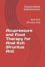 Acupressure and Food Therapy for Anal Itch (Pruritus Ani) af Easwarabala Subramanian
