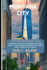 Montana City (United States) Vacation Guide 2024 af Earl C Wilson