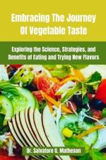Embracing The Journey Of Vegetable Taste af Salvatore G Matheson