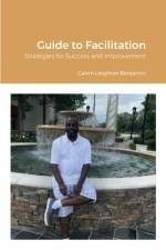 Guide to Facilitation af Calvin Leighton Benjamin