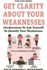 Get Clarity About Your Weaknesses af Yakalou Media