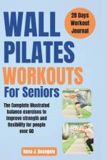 Wall Pilates Workouts For Seniors af Rena J Deangelo