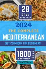 The Complete MEDITERRANEAN Diet Cookbook for Beginners af Etta William