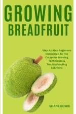 Growing Breadfruit af Shane Bowie