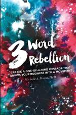 3 Word Rebellion af Dr Michelle A Mazur