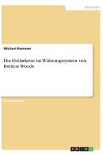 Die Dollarkrise im Währungssystem von Bretton Woods af Michael Hamoser