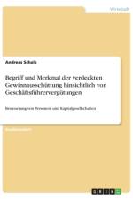 Begriff und Merkmal der verdeckten Gewinnausschüttung hinsichtlich von Geschäftsführervergütungen af Andreas Schalk