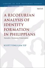 A Ricoeurian Analysis of Identity Formation in Philippians af Scott Ying Lam Yip