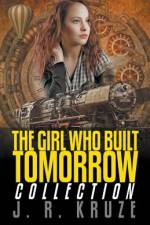 Girl Who Built Tomorrow Collection af Kruze J. R. Kruze