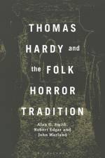 Thomas Hardy and the Folk Horror Tradition af Alan G Smith