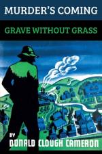 Murder's Coming / Grave Without Grass af Donald Clough Cameron