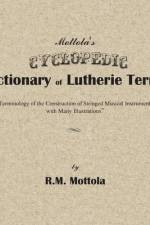 Mottola's Cyclopedic Dictionary of Lutherie Terms af R. M. Mottola