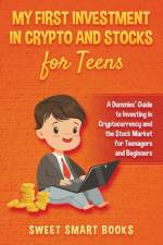 My First Investment In Crypto and Stocks for Teens af Sweet Smart Books
