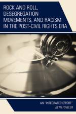 Rock and Roll, Desegregation Movements, and Racism in the Post-Civil Rights Era
