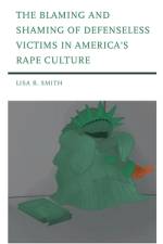 The Blaming and Shaming of Defenseless Victims in America's Rape Culture af Lisa R. Smith