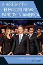 A History of Television News Parody in America af Curt Hersey