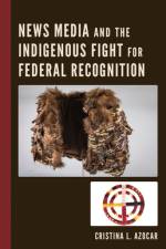 News Media and the Indigenous Fight for Federal Recognition af Cristina Azocar