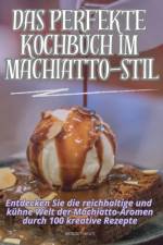 Das Perfekte Kochbuch Im Machiatto-Stil