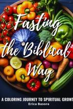 Fasting the Biblical Way af Erica Basora