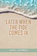 Later When the Tide Comes In af David Lasswell