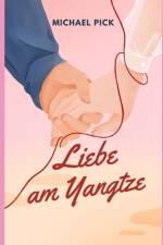 Liebe am Yangtze af Michael Pick