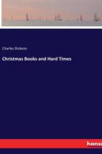 Christmas Books and Hard Times af Charles Dickens