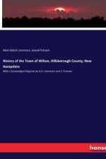 History of the Town of Wilton, Hillsborough County, New Hampshire af Abiel Abbot Livermore
