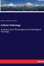 Cellular Pathology af Rudolf Ludwig Karl Virchow