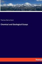 Chemical and Geological Essays af Thomas Sterry Hunt
