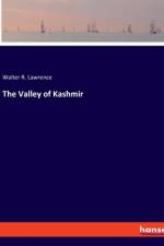 The Valley of Kashmir af Walter R. Lawrence