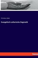 Evangelisch-Lutherische Dogmatik af Christian Löber