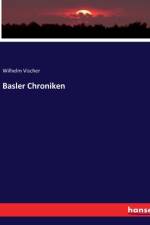 Basler Chroniken af Wilhelm Vischer