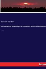 Wissenschaftliche Abhandlungen der Physikalisch-Technischen Reichsanstalt af Heinrich Preschers