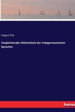 Vergleichendes Wörterbuch der indogermanischen Sprachen af August Fick
