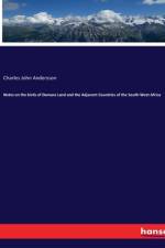 Notes on the birds of Damara Land and the Adjacent Countries of the South-West Africa af Charles John Andersson